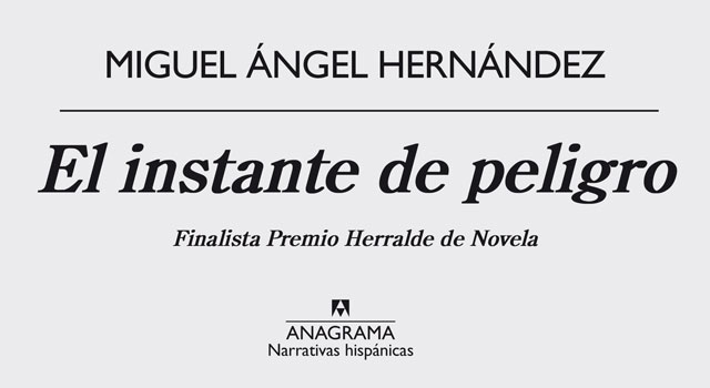 El instante de peligro, de Miguel Ángel Hernández