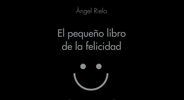 El pequeño libro de la felicidad, de Ángel Rielo