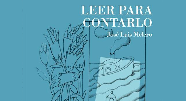 Leer para contarlo, de José Luis Melero, en Los Portadores de Sueños