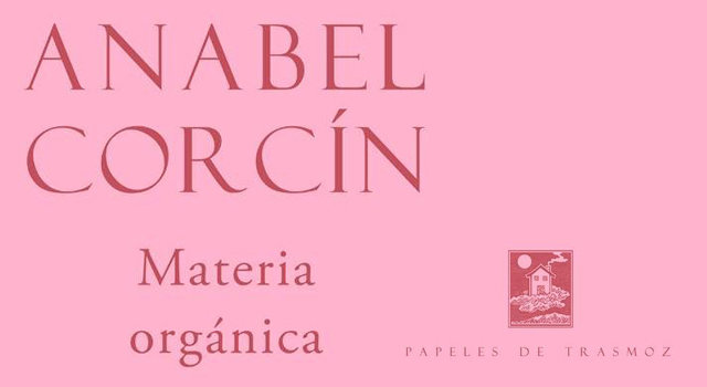 Anabel Corcín presenta el poemario MATERIA ORGÁNICA en Antígona