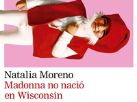Natalia Moreno presenta Madonna no nació en Wisconsin