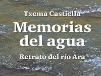  Txema Castiella Viu presenta Memorias del agua. Retrato del río Ara, 