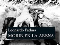 Leonardo Padura presenta 'Morir en la arena'